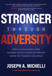 Icon image Stronger Through Adversity: World-Class Leaders Share Pandemic-Tested Lessons on Thriving During the Toughest Challenges