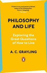 Icon image Philosophy and Life: Exploring the Great Questions of How to Live