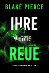 Icon image Ihre letzte Reue (Ein Rachel Gift FBI-Suspense-Thriller – Band 9)