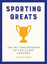 Icon image Sporting Greats: The Wit and Wisdom of Top-Class Legends