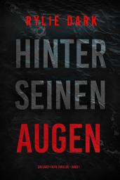 Icon image Hinter seinen Augen (Ein Casey-Faith-Thriller – Band 1)