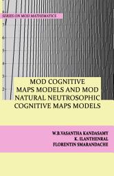 Icon image MOD Cognitive Maps Models and MOD Natural Neutrosophic Cognitive Maps Models