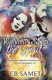 Icon image Romancing the Spirit Series #2: Paranormal Romantic Suspense Novella Collection, Books 7-12