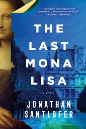 Icon image The Last Mona Lisa: A Novel
