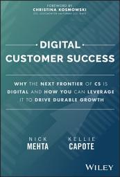 Icon image Digital Customer Success: Why the Next Frontier of CS is Digital and How You Can Leverage it to Drive Durable Growth