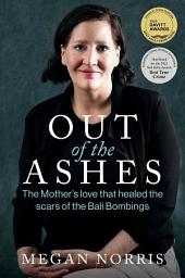 Icon image Out of the Ashes: The Mothers love that healed the scars of the Bali Bombings