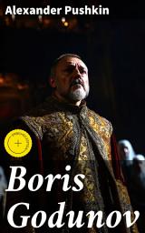 Icon image Boris Godunov: Enriched edition. A Timeless Classic of Power, Ambition, and Political Intrigue in Tsarist Russia