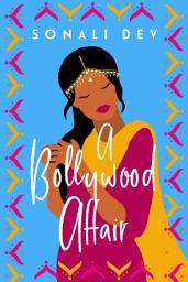 Icon image A Bollywood Affair: A Heartfelt and Romantic Novel of Modern India