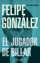 Icon image Felipe González. El jugador de billar
