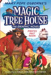 Icon image Magic Tree House Graphic Novels: Pirates Past Noon Graphic Novel