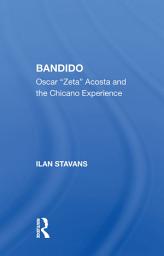 Icon image Bandido: Oscar ""zeta"" Acosta And The Chicano Experience