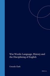 Icon image War Words: Language, History and the Disciplining of English
