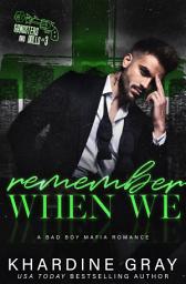 Icon image Remember When We: A Bad Boy Mafia Romance