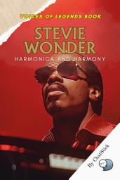 Icon image Stevie Wonder: Harmonica and Harmony: Echoes of Motown: The Life, Music, and Legacy of Stevie Wonder