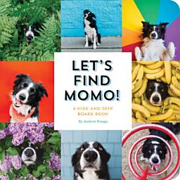 Icon image Let's Find Momo!: A Hide-and-Seek Board Book