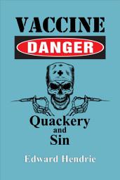 Icon image Vaccine Danger Quackery and Sin