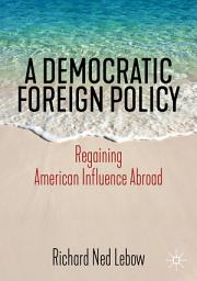 Icon image A Democratic Foreign Policy: Regaining American Influence Abroad