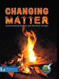 Icon image Changing Matter: Understanding Physical and Chemical Changes