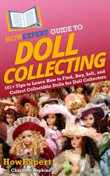 Icon image HowExpert Guide to Doll Collecting: 101+ Tips to Learn How to Find, Buy, Sell, and Collect Collectible Dolls for Doll Collectors