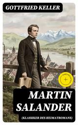 Icon image Martin Salander (Klassiker des Heimatromans): Bereicherte Ausgabe. Historisch-politischer Roman
