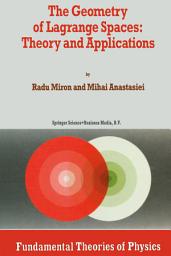 Icon image The Geometry of Lagrange Spaces: Theory and Applications