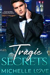 Icon image Tragic Secrets: A Secret Baby Cowboy Romance