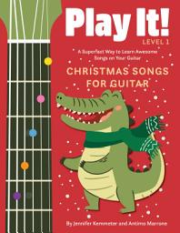 Icon image Play It! Christmas Songs for Guitar: A Superfast Way to Learn Awesome Songs on Your Guitar