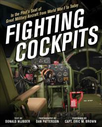 Icon image Fighting Cockpits: In the Pilot's Seat of Great Military Aircraft from World War I to Today