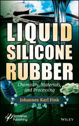 Icon image Liquid Silicone Rubber: Chemistry, Materials, and Processing