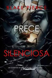 Icon image Prece Silenciosa (Um Suspense de Sheila Stone — Livro Oito)
