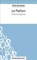 Icon image Le Parfum de Patrick Süskind (Fiche de lecture): Analyse complète de l'oeuvre