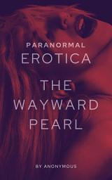 Icon image Paranormal Erotica: The Wayward Pearl