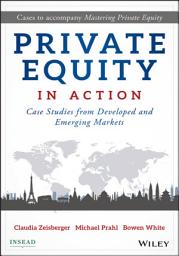 Icon image Private Equity in Action: Case Studies from Developed and Emerging Markets