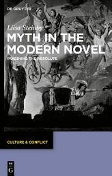 Icon image Myth in the Modern Novel: Imagining the Absolute