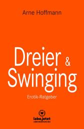 Icon image Dreier & Swinging | Erotischer Ratgeber: Zahlreiche Tipps, mit denen Du Sex zu dritt richtig gut werden lassen kannst ...
