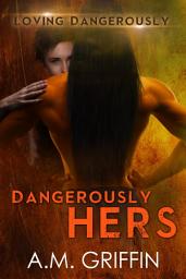 Icon image Dangerously Hers: A Sci-Fi Alien Mated Romance