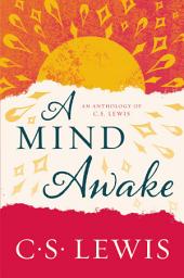 Icon image A Mind Awake: An Anthology of C. S. Lewis