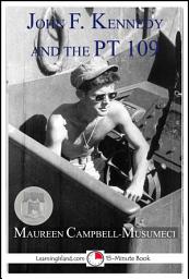 Icon image John F. Kennedy and the PT 109: A 15-Minute Heroes in History Book