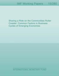 Icon image Sharing a Ride on the Commodities Roller Coaster: Common Factors in Business Cycles of Emerging Economies