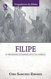 Icon image Filipe: O Primeiro Evangelista da Igreja