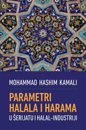 Icon image Bosnian: parametri halala i harama u šerijatu i halal-industriji (The Parameters of Halal and Haram in Shariah and the Halal Industry)
