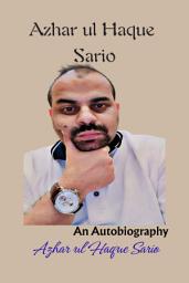 Icon image Azhar ul Haque Sario: An Autobiography