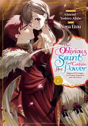 Icon image The Oblivious Saint Can't Contain Her Power: Disgraced No Longer, I'm Finding Happiness with the Prince!