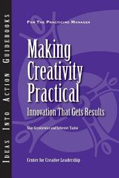 Icon image Making Creativity Practical: Innovation That Gets Results
