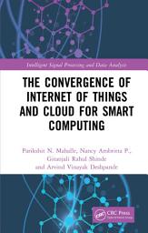 Icon image The Convergence of Internet of Things and Cloud for Smart Computing