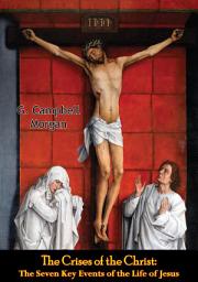 Icon image The Crises of the Christ: The Seven Key Events of the Life of Jesus