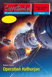Icon image Perry Rhodan 2515: Operation Hathorjan: Perry Rhodan-Zyklus "Stardust"