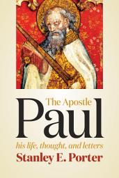 Icon image The Apostle Paul: His Life, Thought, and Letters