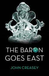 Icon image The Baron Goes East: (Writing as Anthony Morton)