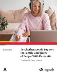 Icon image Psychotherapeutic Support for Family Caregivers of People With Dementia: The Tele.TAnDem Manual